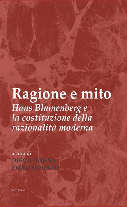 Ragione e mito. Hans Blumenberg e la costituzione della razionalità moderna - copertina