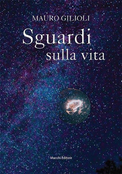 Sguardi sulla vita - Mauro Gilioli - ebook