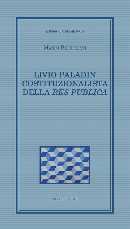 Livio Paladin costituzionalista della Res publica - Mario Bertolissi - copertina
