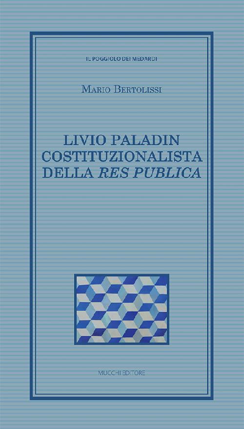 Livio Paladin costituzionalista della Res publica - Mario Bertolissi - copertina