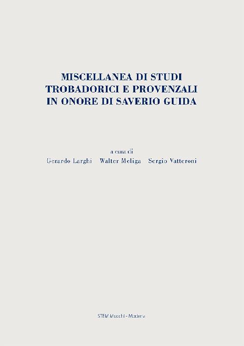 Miscellanea di studi trobadorici e provenzali in onore di Saverio Guida - copertina