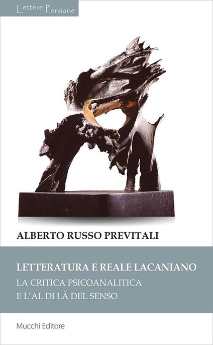 Letteratura e reale lacaniano. La critica psicoanalitica e l'al di là del senso - Alberto Russo Previtali - copertina