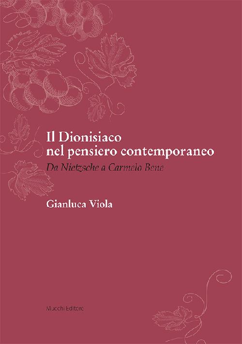 Il dionisiaco nel pensiero contemporaneo. Da Nietzsche a Carmelo Bene - Gianluca Viola - copertina