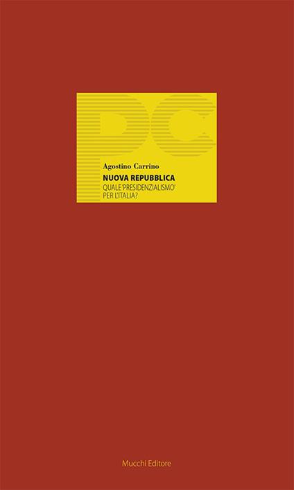 Nuova Repubblica. Quale «presidenzialismo» per l'Italia? - Agostino Carrino - copertina