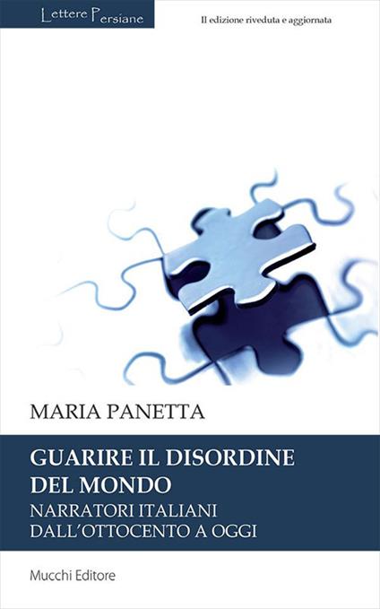 Guarire il disordine del mondo. Narratori italiani dall'Ottocento a oggi - Maria Panetta - copertina