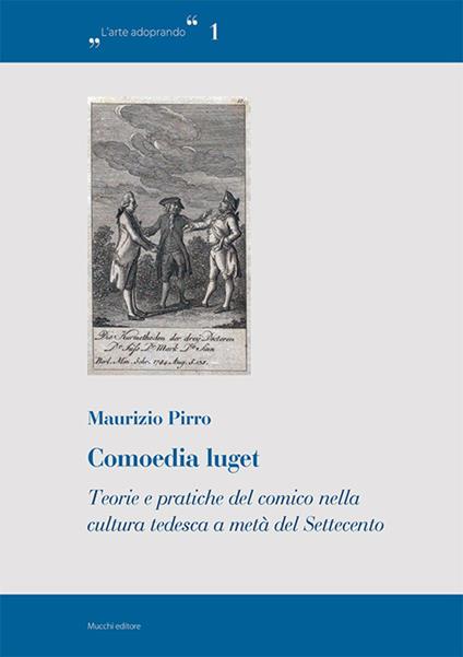 Comoedia luget. Teorie e pratiche del comico nella cultura tedesca a metà del Settecento - Maurizio Pirro - copertina