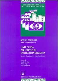 Linee guida per i servizi di endoscopia digestiva. Struttura, organizzazione, aspetti assistenziali - Ercole De Masi,Piero Loriga,Luca Manneschi - copertina