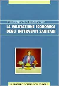 La valutazione economica degli interventi sanitari - Tom Jefferson,Vittorio De Micheli,Miranda Mugford - copertina