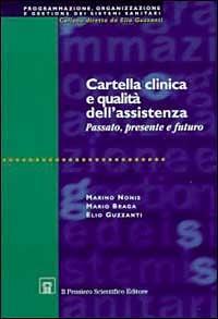 Cartella clinica e qualità dell'assistenza. Passato, presente e futuro - Marino Nonis,Mario Braga,Elio Guzzanti - 4