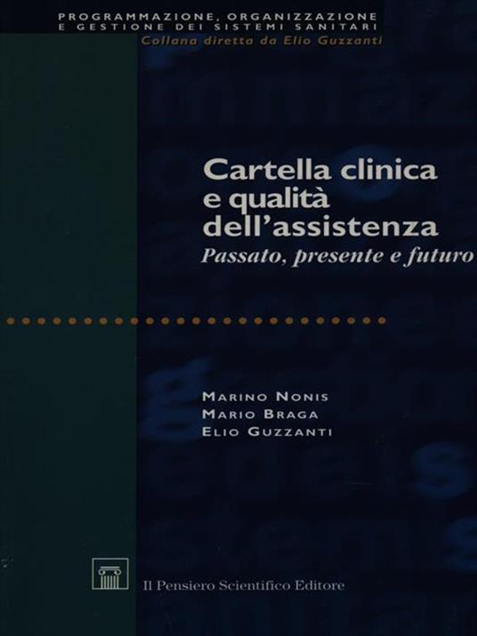 Cartella clinica e qualità dell'assistenza. Passato, presente e futuro - Marino Nonis,Mario Braga,Elio Guzzanti - 3