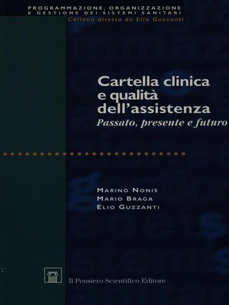 Cartella clinica e qualità dell'assistenza. Passato, presente e futuro - Marino Nonis,Mario Braga,Elio Guzzanti - copertina