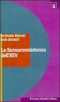 La farmacoresistenza dell'HIV - Ferdinando Dianzani,Guido Antonelli - copertina