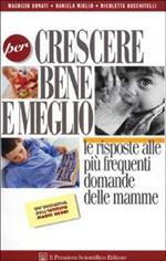 Per crescere bene e meglio. Le risposte alle più frequenti domande delle mamme