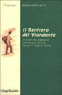 Il sentiero del viandante. A piedi da Abbadia Lariana a Colico lungo il lago di Como - Albano Marcarini - copertina