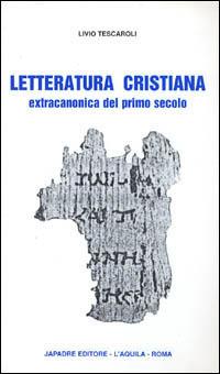 Letteratura cristiana extracanonica del primo secolo - Livio Tescaroli - copertina
