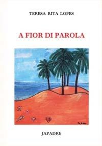 A fior di parola - Teresa Rita Lopes - copertina