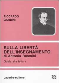 Sulla libertà dell'insegnamento di Antonio Rosmini. Guida alla lettura - Riccardo Garbini - copertina