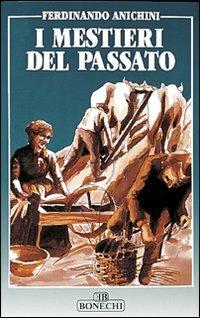 I mestieri del passato - Ferdinando Anichini - copertina