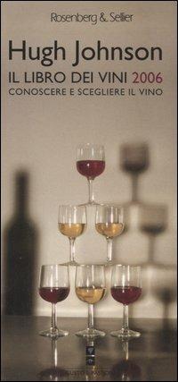 Il libro dei vini 2006. Conoscere e scegliere il vino - Hugh Johnson - copertina