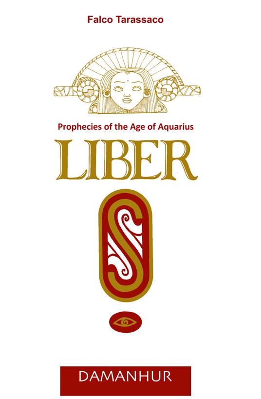 Liber «S». Prophecies of the age of aquarius - Falco Tarassaco - copertina