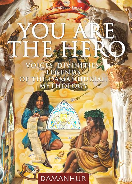 You are the hero. Voices, divinities, legends of the Damanhurian Mythology - Silvio Palombo - copertina