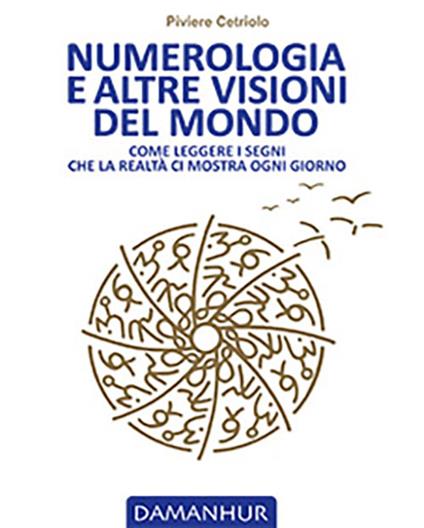 Numerologia e altre visioni del mondo. Come leggere i segni che la realtà ci mostra ogni giorno - Piviere Cetriolo - copertina