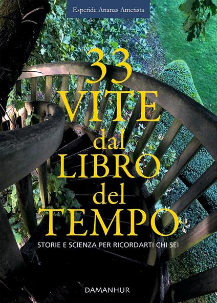 33 Vite Dal Libro Del Tempo - Esperide Ananas Ametista Silvia Buffagni,Dhora srl Impresa Sociale Damanhur - ebook