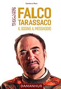 Falco Tarassaco. Il sogno, il messaggio. Ediz. multilingue - Stambecco Pesco - copertina