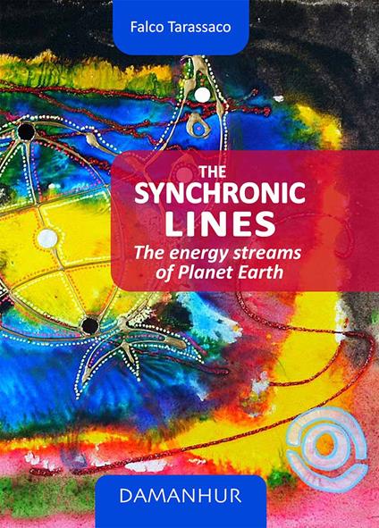 The synchronic lines. The energy streams of planet Earth. Ediz. italiana e inglese - Oberto Airaudi - copertina