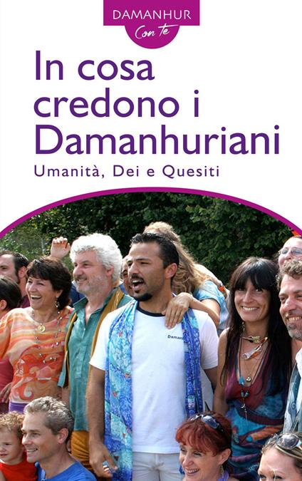 In cosa credono i Damanhuriani. Umanità, dei, quesiti. Ediz. multilingue - Stambecco Pesco - copertina