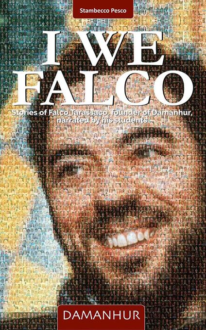 I We Falco. Stories of Falco Tarassaco, founder of Damanhur, narrated by his students. Ediz. multilingue - Silvio Palombo - copertina