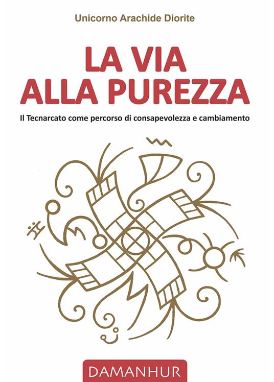 La via Alla Purezza - Unicorno Arachide Diorite (Fernanda Calati),Dhora srl Impresa Sociale Damanhur - ebook