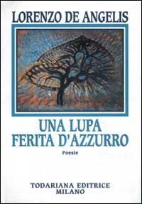 Una lupa ferita d'azzurro - Lorenzo De Angelis - copertina