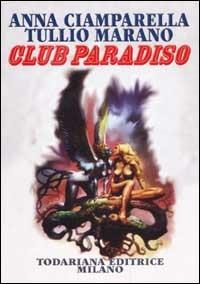 Club Paradiso (semplice ricerca di felicità) - Anna Ciamparella,Tullio Marano - copertina