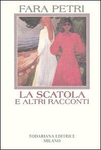 La scatola e altri racconti - Fara Petri - copertina