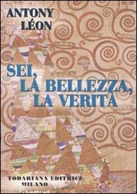 Sei, la bellezza, la verità - Antony Léon - copertina