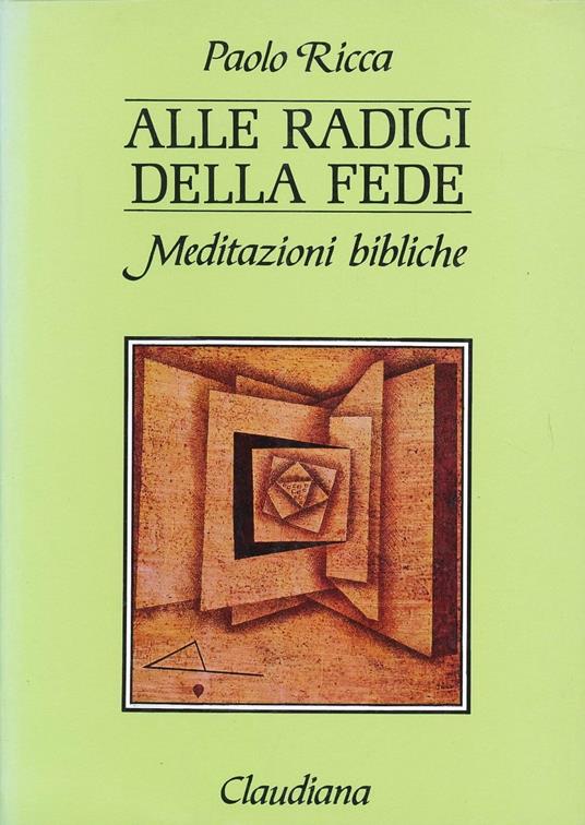 Alle radici della fede. 30 meditazioni bibliche e 2 studi - Paolo Ricca - copertina