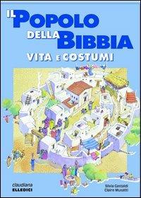 Il popolo della Bibbia. Vita e costumi - Silvia Gastaldi,Claire Musatti - copertina