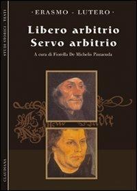 Il Libero arbitrio-Il servo arbitrio - Erasmo da Rotterdam,Martin Lutero - copertina