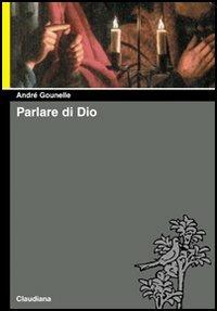 Parlare di Dio - André Gounelle - copertina