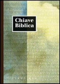 Chiave biblica ossia concordanza della Sacra Bibbia compilata sulla versione nuova riveduta - copertina