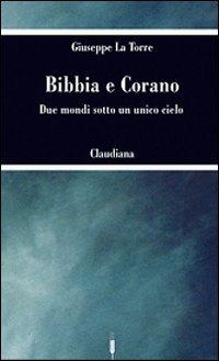 Bibbia e Corano. Due mondi sotto un unico cielo - Giuseppe La Torre - copertina