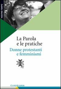 La Parola e le pratiche. Donne protestanti e femminismi - copertina