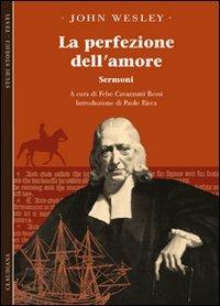 La perfezione dell'amore. Sermoni - John Wesley - copertina