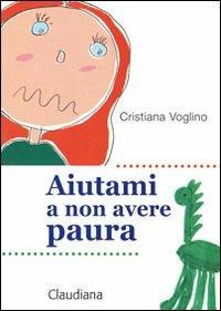 Aiutami a non aver paura - Cristiana Voglino - copertina