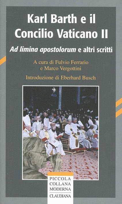 Karl Barth e il Concilio Vaticano II. Ad limina apostolorum e altri scritti - copertina