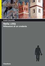 Nella città. Riflessioni di un credente