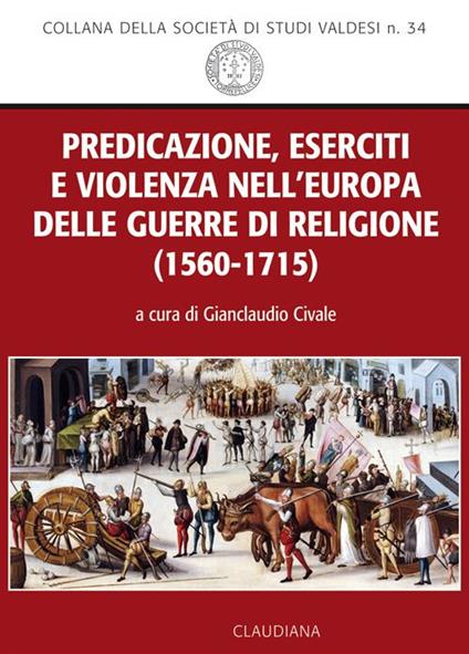 Predicazione, eserciti e violenza nell'Europa delle guerre di religione (1560-1715) - copertina