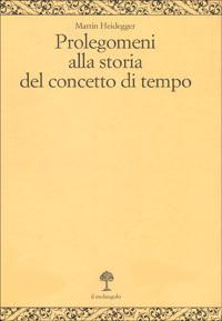 Prolegomeni alla storia del concetto di tempo - Martin Heidegger - copertina