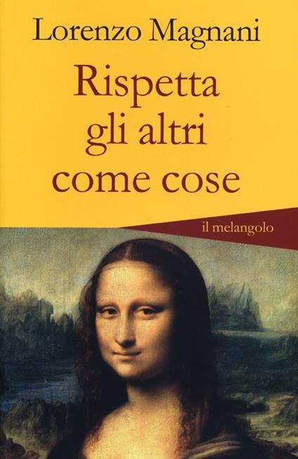 Rispetta gli altri come cose - Lorenzo Magnani - copertina